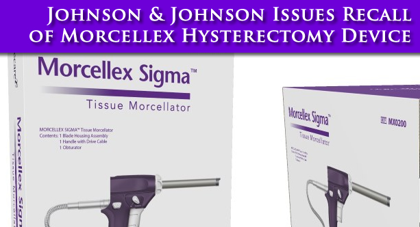 Johnson & Johnson Hysterectomy Device Recalled