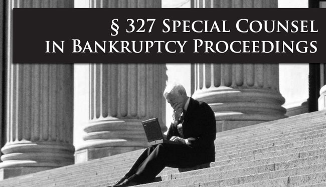 Sec.327 Special Counsel in Bankruptcy