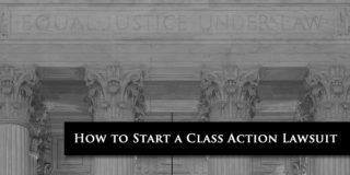 How to Start a Class Action Lawsuit